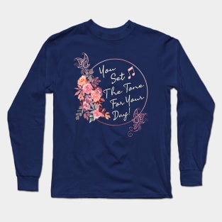 Inspirational Quote You Set The Tone For Your Day Long Sleeve T-Shirt